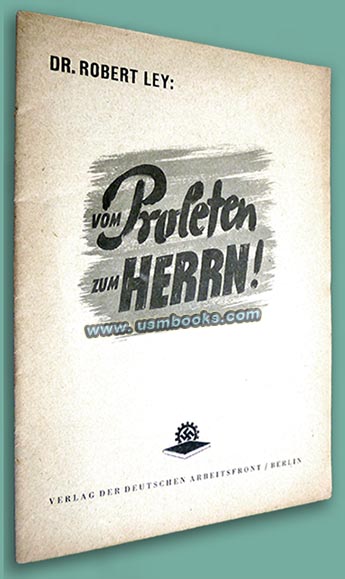 vom Proleten zum Herrn! Dr. Robert Ley