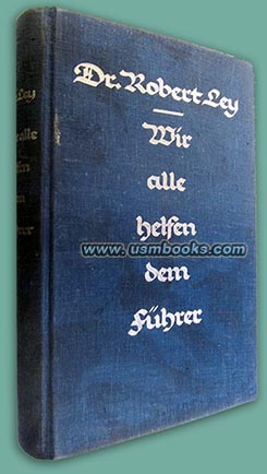 Dr. Robert Ley, Wir alle helfen dem Führer