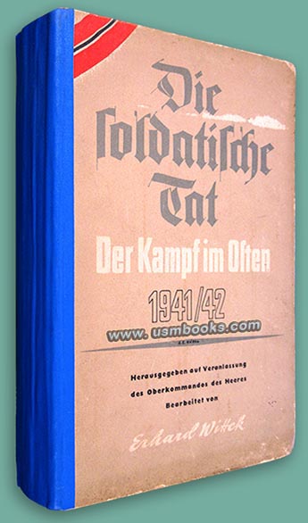 Die Soldatische Tat - Der Kampf im Osten 1941/42 Erhard Wittek